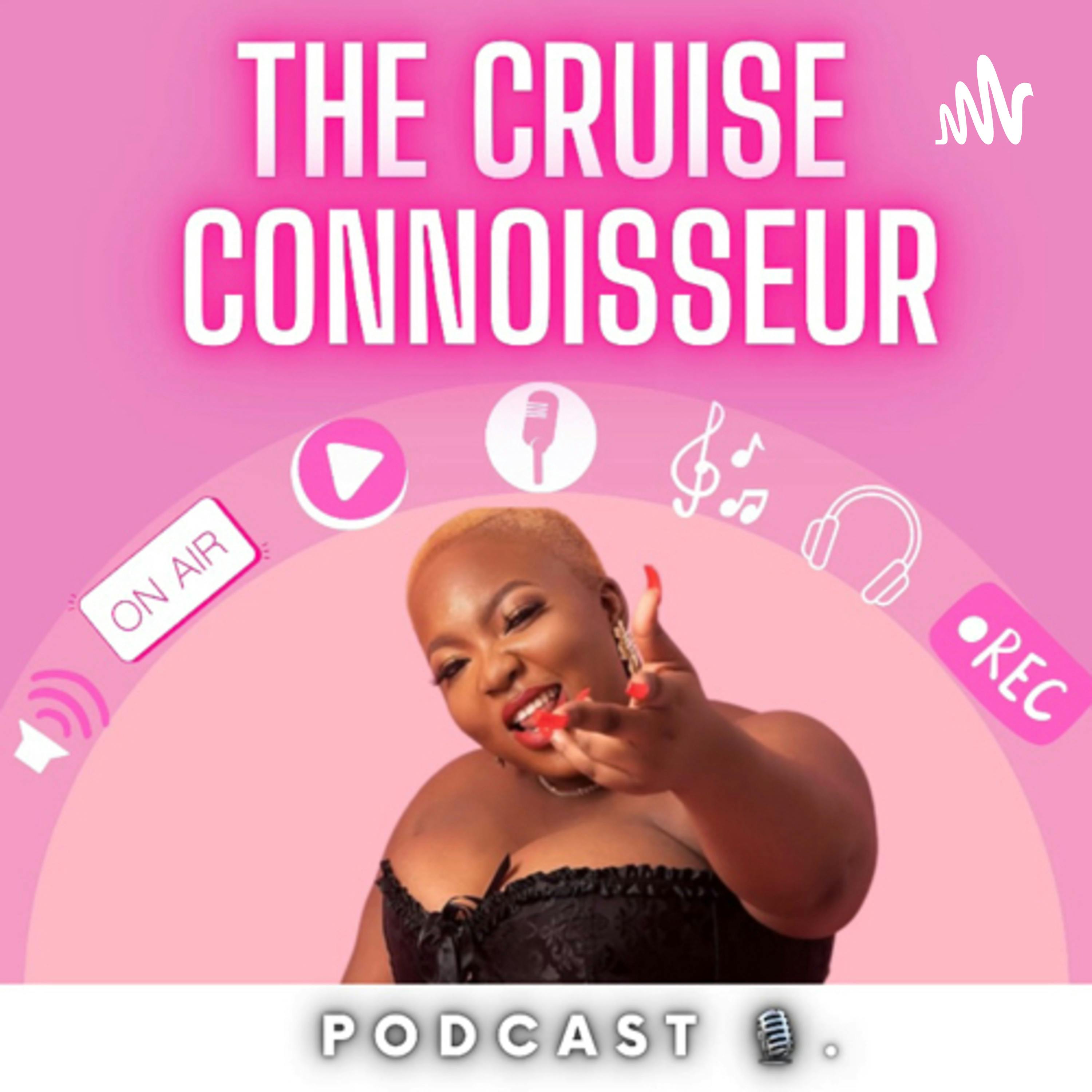 The Cruise Connoisseur Podcast 🎙💞. (Trailer)