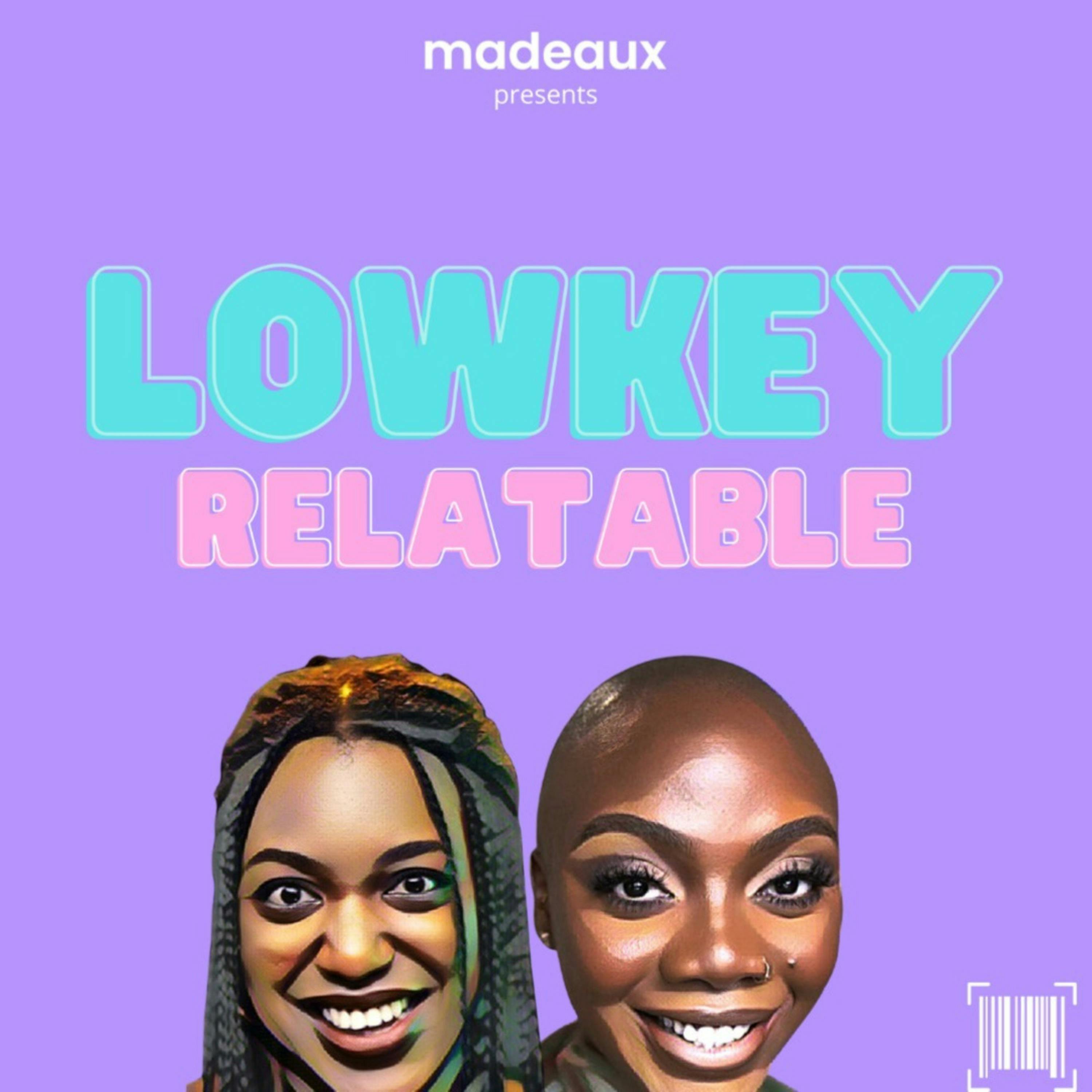 Lowkey Relatable S02Ep1 - Loving and knowing your body, This year was after my life and more!