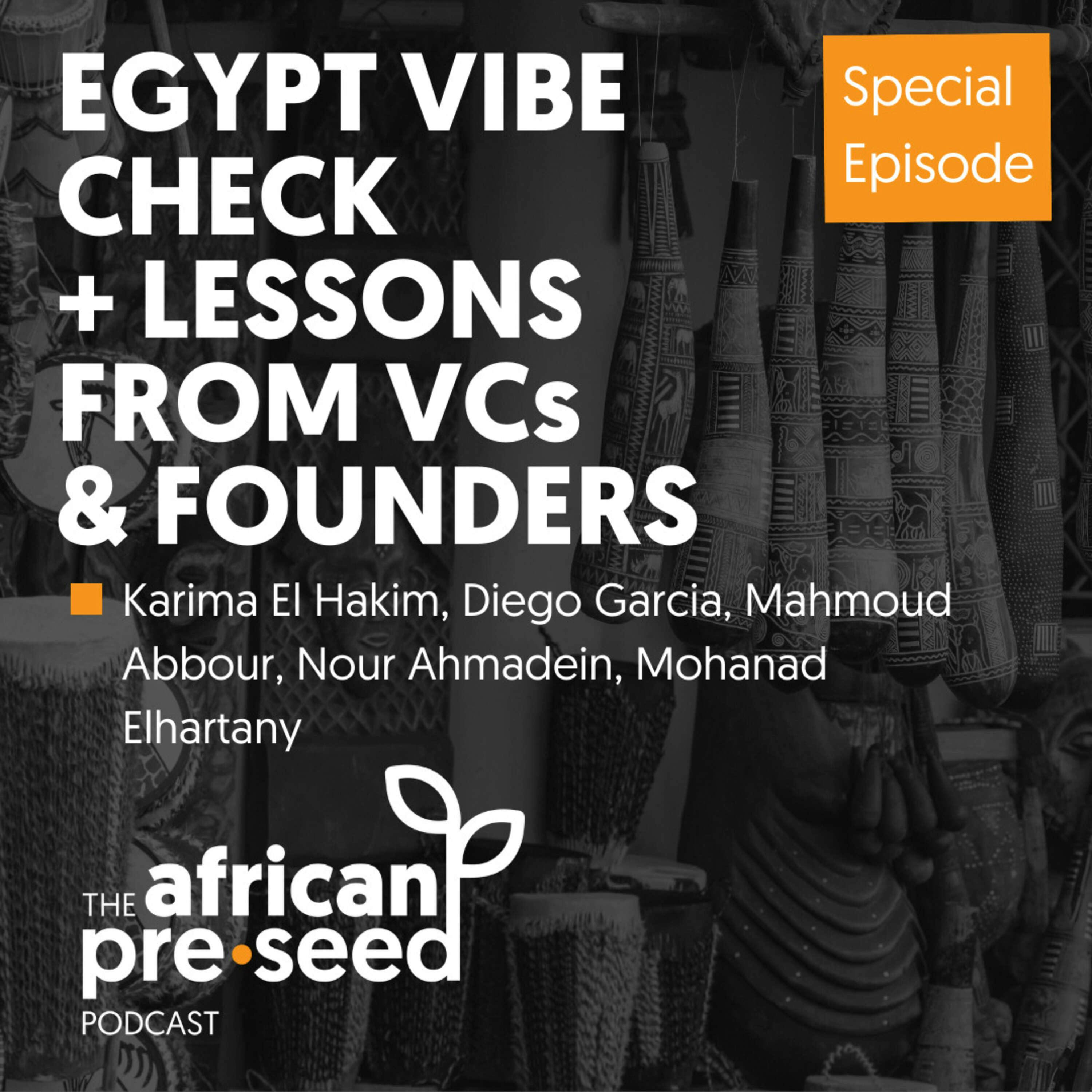 African Pre-Seed #SpecialEpisode: Egypt Vibe Check + Lessons from VCs and Founders